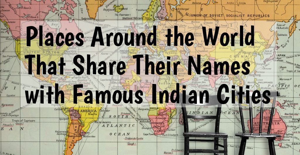 Places Around the World That Share Their Names with Famous Indian Cities