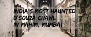 India's Most Haunted: D'Souza Chawl in Mahim, Mumbai