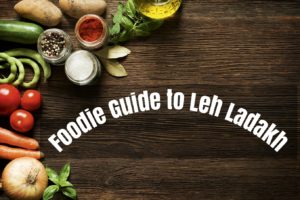 Foodie Guide to Leh Ladakh