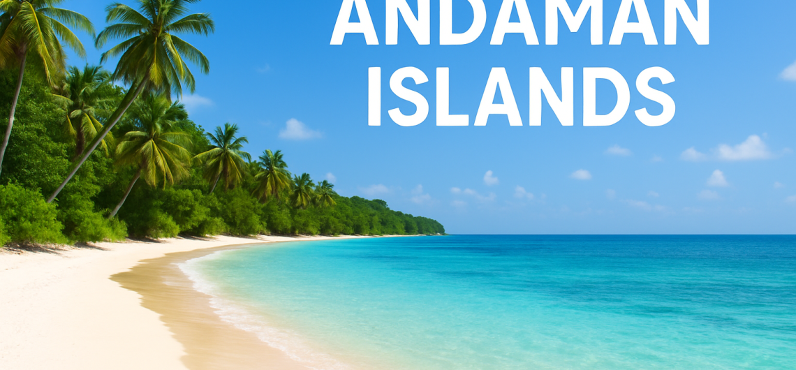 ANDAMAN ISLANDS, RADHANAGAR, LAXMANPUR, CELLULAR JAIL, BEACH, HAVELOCK, PORT BLAIR