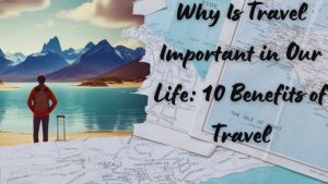 Solo Travel, Independence, Awareness, Benefits, Explore