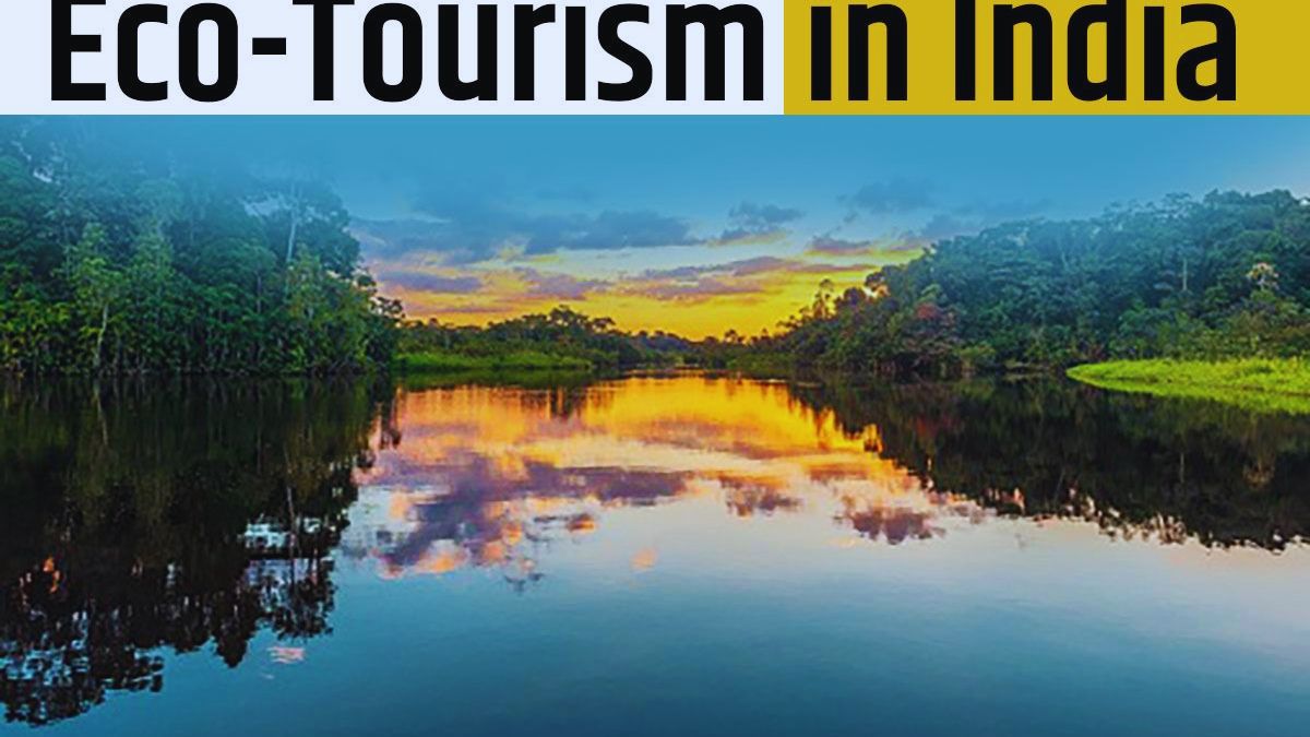 Eco Tourism, India, Periyar, Kerala, Coorg, Sunderbans, Uttarakhand, Munnar, Spiti Valley, Ladakh